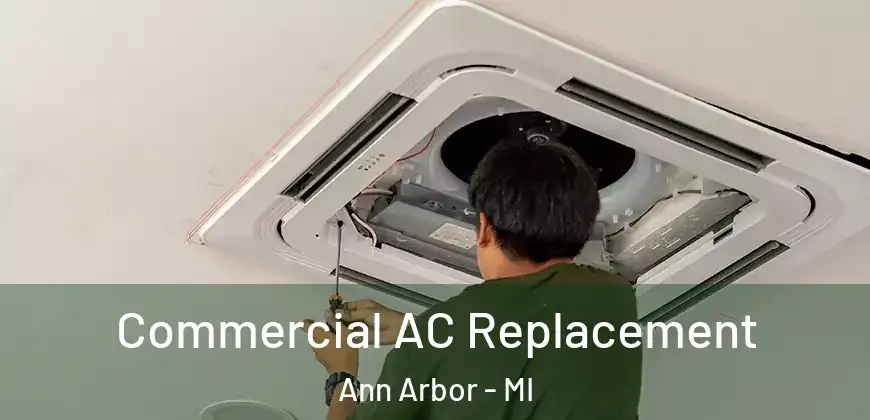  Commercial AC Replacement Ann Arbor - MI