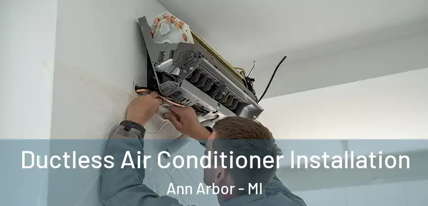  Ductless Air Conditioner Installation Ann Arbor - MI