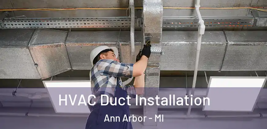  HVAC Duct Installation Ann Arbor - MI